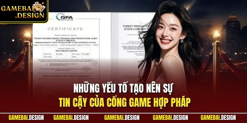 Những yếu tố tạo nên sự tin cậy của cổng game hợp pháp