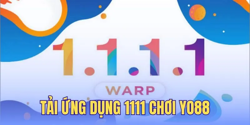 Tải Ứng Dụng 1111 Chơi Yo88 - Hướng Dẫn Cài Đặt A-Z